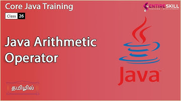 Arithmetic Operator in Java in Tamil - Beginners to Advanced Level (Master Course) - Entire Skill