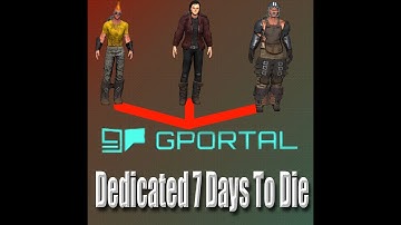 How To Make a Dedicated 7 Days to Die Server and Mod it Using G-Portal