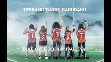 TERBANG TINGGI GARUDAKU - Take Over X John Paul Ivan (Official Music Video)