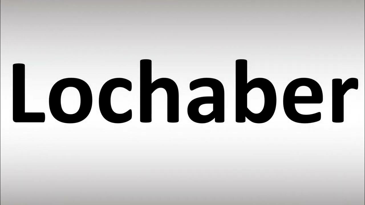 How to Pronounce Lochaber YouTube