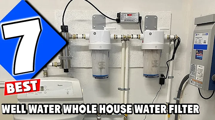 7 Best Whole House Water Filters for Well Water 2025
