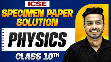 ICSE PHYSICS SPECIMEN PAPER DISCUSSION | Class 10 Board