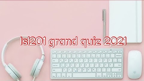 Isl201 grand quiz 2021 || Virtual university