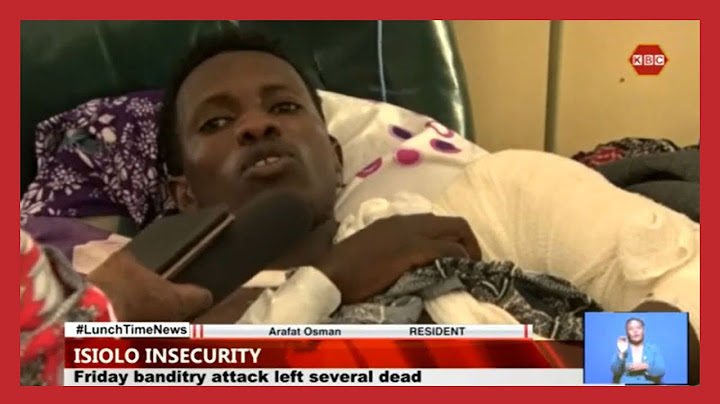 Isiolo residents urges the Government to beef up security in the region following a banditry attack