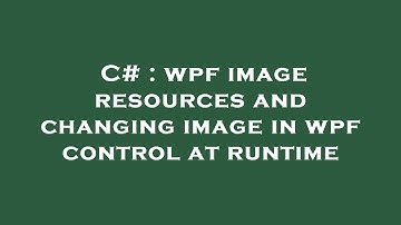 C# : wpf image resources and changing image in wpf control at runtime