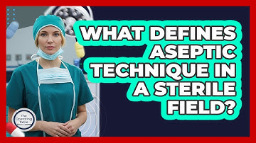 What Defines Aseptic Technique In A Sterile Field?