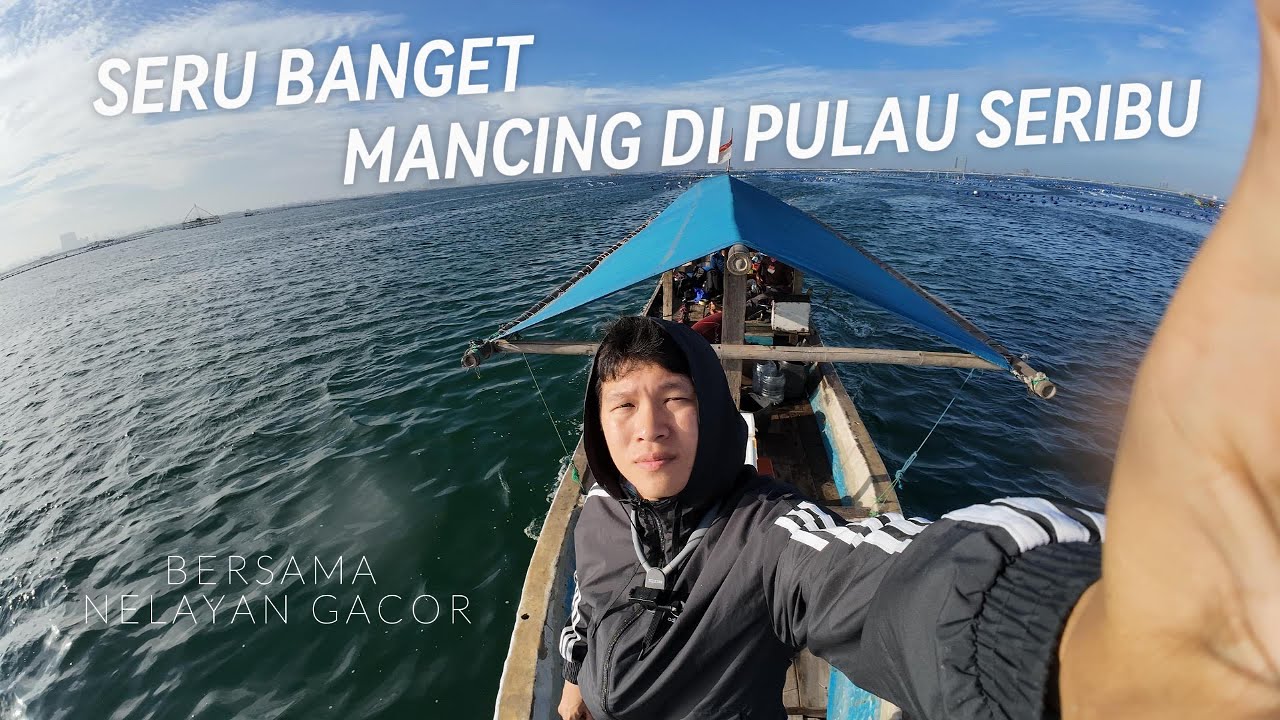 KESERUAN MANCING DI PULAU SERIBU BERSAMA NELAYAN GACOR NGINCER JENAHA