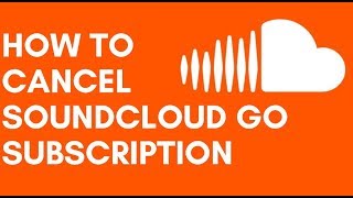 How to Cancel SoundCloud Go Membership
