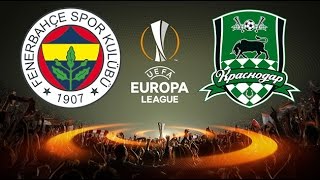Fenerbahçe - Krasnodar 22.02.2017 Maç Özeti̇