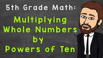 Multiplying Whole Numbers by Powers of Ten | 5th Grade Math