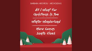 All I Want For Christmas Is You / Winter Wonderland / Here Comes Santa Claus