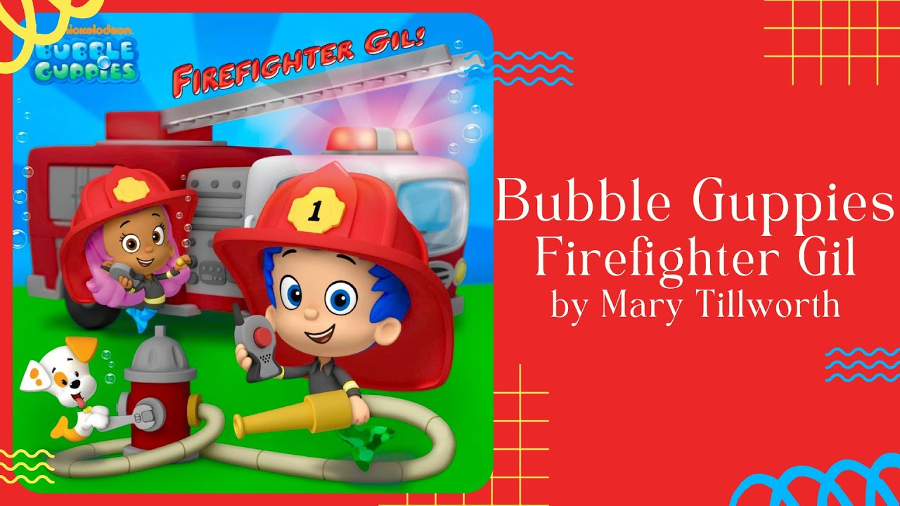👨‍🚒 Stories for Kids Read Aloud 👨‍🚒 Bubble Guppies Firefighter Gil