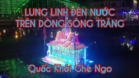 Lung linh đèn Nước trên dòng sông Trăng - Quốc Khởi Ghe Ngo