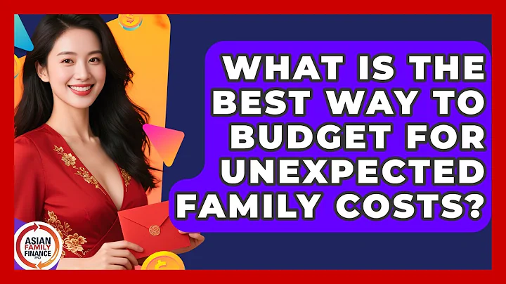 What Is The Best Way To Budget For Unexpected Family Costs? - Asian Family Finance Pro