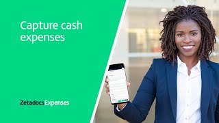How to: Capture cash expenses with Zetadocs Expenses