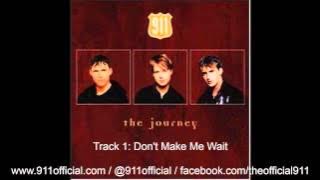 911 - The Journey Album - 01/12: Don't Make Me Wait [Audio] (1997)
