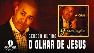 Video thumbnail of "Gerson Rufino | O Olhar de Jesus (CD A Cruz)"