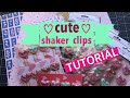 Cute Shaker Clips 💕 TUTORIAL
