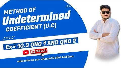 Method of Undetermined Coefficient(U.C) l Ex # 10.3 Q1 & Q2