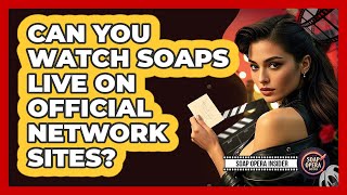 Can You Watch Soaps Live On  Network Sites?