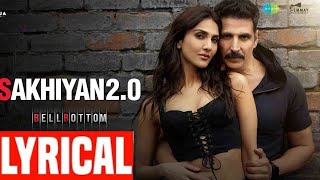 LYRICAL : Sakhiyan2.0 | Akshay Kumar | Vaani K | Bell Bottom | Tanishk | Maninder B | Viber Music