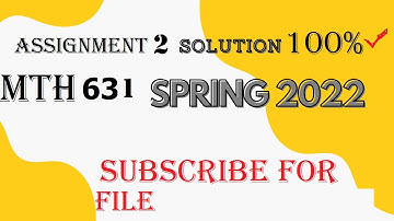 mth 631 assignment 2 solution spring 2022|mth631 assignment 2 solution 2022