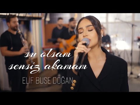 Elif Buse Doğan - Su Olsam Sensiz Akamam (Official Video)