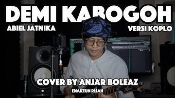 Demi Kabogoh - Abiel Jatnika (Versi Koplo Joss) Cover by Anjar Boleaz