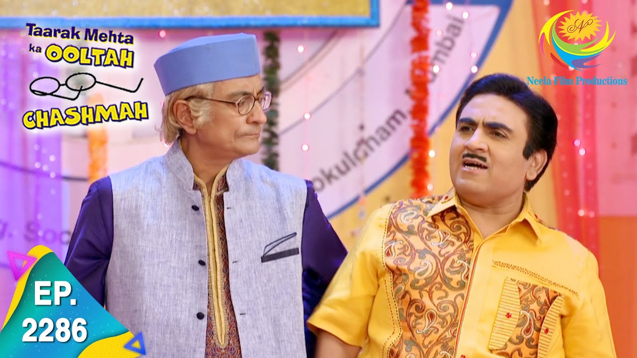 Taarak Mehta Ka Ooltah Chashmah - Episode 2286 - Full Episode