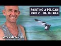 Paint This Majestic Pelican! Part 2 | in studio with Mark Waller