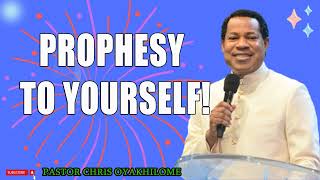 PROPHESY TO YOURSELF! Pastor Chris Oyakhilome PhD MUST WATCH
