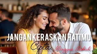 JANGAN KERASKAN HATIMU || CIPTA MINGGUS NAHAK || VOCAL BCA ||