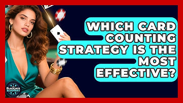 Which Card Counting Strategy Is The Most Effective? - The Blackjack Blueprint