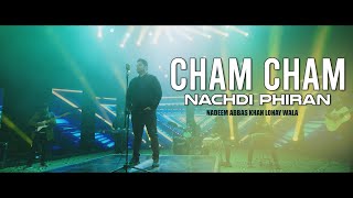 Cham Cham Nachdi Phiran |NADEEM ABBAS LONAY WALA   2023