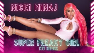 Nicki Minaj - Super Freaky Girl (CTI Remix)