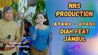 Ayang - Ayang // Diah Rahma Feat Jambul // NNS Production