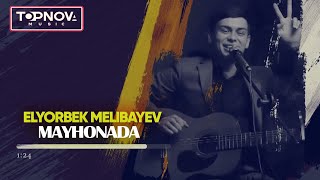 Elyorbek Melibayev - Mayhona (Jonli ijro)