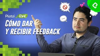 Cómo dar y recibir Feedback Efectivo | PlatziLive