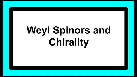 Weyl Spinors and Chirality (Intro to Spinors 5)