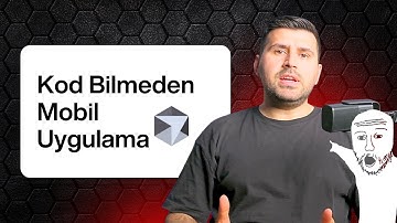 Hiç Kod Bilmiyorum Ama Mobil Uygulama Geliştirmek İstiyorum