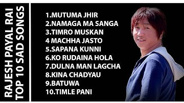 Rajesh Payal Rai Top-10  Heart Broken Sad Songs | All Time Hits |