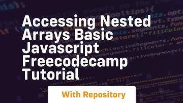 Accessing nested arrays basic javascript freecodecamp tutorial