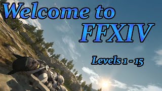 Final Fantasy XIV: Your First Day (Levels 1 - 15)