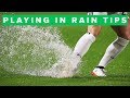 TIPS FOR PLAYING FOOTBALL IN THE RAIN