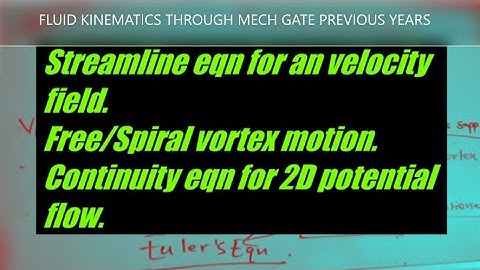 FLUID KINEMATICS PART5 MECH GATE PREVIOUS YEARS,streamline eqn,free/spiral vortex motion.
