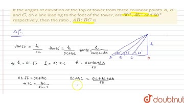 If the angles of elevation of the top of tower from three collinear points `A`, `B` and `C`,