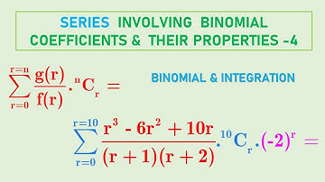 SERIES  INVOLVING  BINOMIAL COEFFICIENTS &  THEIR PROPERTIES -4 | BINOMIAL & INTEGRATION