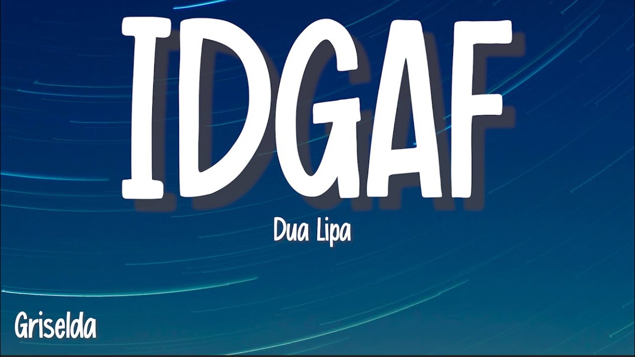 Dua Lipa - IDGAF (Lyrics)