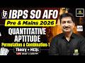 IBPS SO AFO Prelims 2026 #33 | Quantitative Aptitude Permutation &amp; Combination Part-1 | Anil Sir