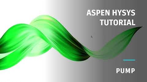 Simulating a Pump by Aspen HYSYS Part 1